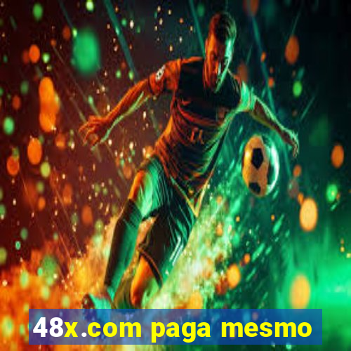 48x.com paga mesmo